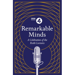 Remarkable Minds: A Celebration of the Reith Lectures