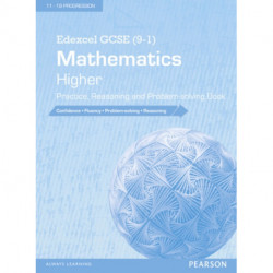 Edexcel GCSE (9-1) Mathematics: Higher Practice, Reasoning and Problem-solving Book