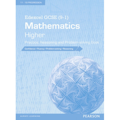 Edexcel GCSE (9-1) Mathematics: Higher Practice, Reasoning and Problem-solving Book