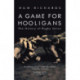 A Game for Hooligans: The History of Rugby Union