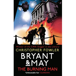 Bryant & May - The Burning Man: (Bryant & May 12)