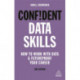 Confident Data Skills: How to Work with Data and Futureproof Your Career