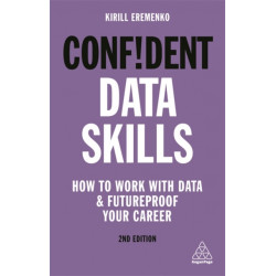 Confident Data Skills: How to Work with Data and Futureproof Your Career