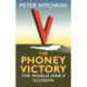 The Phoney Victory: The World War II Illusion