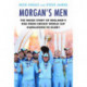Morgan's Men: The Inside Story of England's Rise from Cricket World Cup Humiliation to Glory