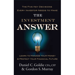 The Investment Answer: Learn to manage your money and protect your financial future