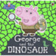 Peppa Pig: George and the Dinosaur