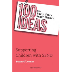 100 Ideas for Early Years Practitioners: Supporting Children with SEND