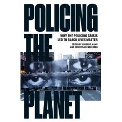 Policing the Planet: Why the Policing Crisis Led to Black Lives Matter