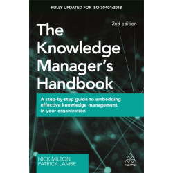The Knowledge Manager's Handbook: A Step-by-Step Guide to Embedding Effective Knowledge Management in your Organization