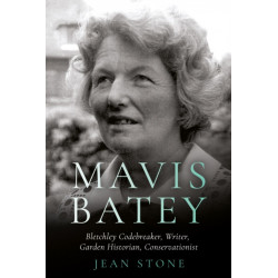 Mavis Batey: Bletchley Codebreaker - Garden Historian - Conservationist - Writer