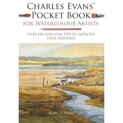 Charles Evans’ Pocket Book for Watercolour Artists: Over 100 Essential Tips to Improve Your Painting