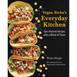 Vegan Richa's Everyday Kitchen: Epic Anytime Recipes with a World of Flavor