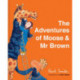 The Adventures of Moose & Mr Brown