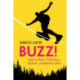 Buzz!: Inside the Minds of Thrill-Seekers, Daredevils, and Adrenaline Junkies