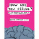 How Are You Feeling?: At the Centre of the Inside of The Human Brain’s Mind
