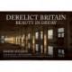 Derelict Britain: Beauty in Decay