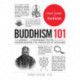 Buddhism 101: From Karma to the Four Noble Truths, Your Guide to Understanding the Principles of Buddhism