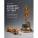 Buddhist Ritual Art of Tibet: A Handbook on Ceremonial Objects and Ritual Furnishings in the Tibetan Temple
