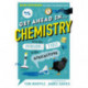 Get Ahead in ... CHEMISTRY: GCSE Revision without the boring bits, from the Periodic Table to the Apocalypse