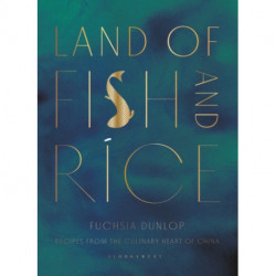 Land of Fish and Rice: Recipes from the Culinary Heart of China