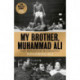My Brother, Muhammad Ali: The Definitive Biography of the Greatest of All Time