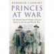 Princes at War: The British Royal Family's Private Battle in the Second World War