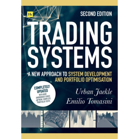 Trading Systems (Second edition): A new approach to system development and portfolio optimisation