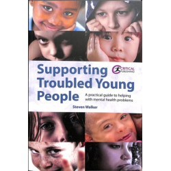 Supporting Troubled Young People: A practical guide to helping with mental health problems