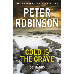 Cold is the Grave: The 11th novel in the number one bestselling Inspector Alan Banks crime series