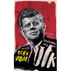 Conversations with JFK: A Fictional Dialogue Based on Biographical Facts