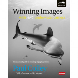 Winning Images with Any Underwater Camera: The Essential Guide to Creating Engaging Photos