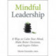 Mindful Leadership: The 9 Ways to Self-Awareness, Transforming Yourself, and Inspiring Others