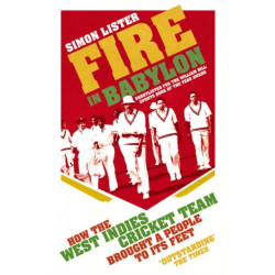 Fire in Babylon: How the West Indies Cricket Team Brought a People to its Feet