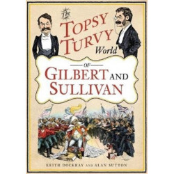 The Topsy Turvy World of Gilbert and Sullivan