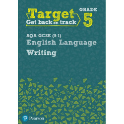 Target Grade 5 Writing AQA GCSE (9-1) English Language Workbook: Target Grade 5 Writing AQA GCSE (9-1) English Language Workbook