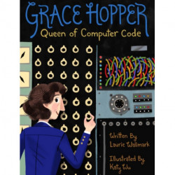 Grace Hopper: Queen of Computer Code