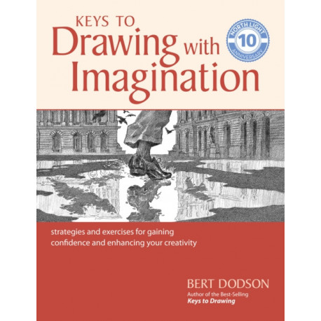 Keys to Drawing with Imagination: Strategies and Exercises for Gaining Confidence and Enhancing your Creativity