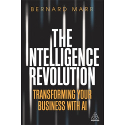 The Intelligence Revolution: Transforming Your Business with AI