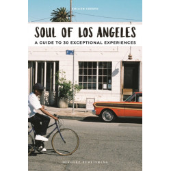 Soul of Los Angeles Guide: 30 unforgettable experiences that capture the soul of Angeles