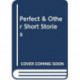 Perfect & Other Short Stories