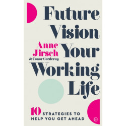 Future Vision Your Working Life: 10 Strategies to Help You Get Ahead