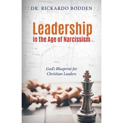 Leadership in the Age of Narcissism: God's Blueprint for Christian Leaders