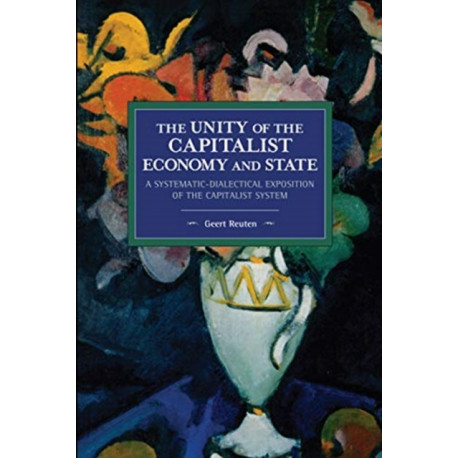 The unity of the capitalist economy and state: A systematic-dialectical exposition of the capitalist system