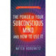 The Power of Your Subconscious Mind and How to Use It (Master Class Series)