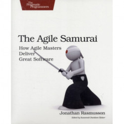The Agile Samurai: How Agile Masters Deliver Great Software