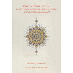 Ibn Khaldun on Sufism: Remedy for the Questioner in Search of Answers