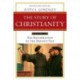 Story of Christianity Volume 2:The Reformation to the Present Day: The Reformation to the Present Day