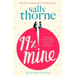 99% Mine: The perfect laugh-out-loud romcom from the bestselling author of The Hating Game