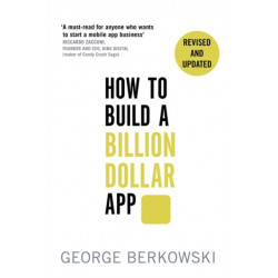 How to Build a Billion Dollar App: Discover the secrets of the most successful entrepreneurs of our time